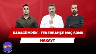 Karagümrük - Fenerbahçe Maç Sonu Canlı | Yağız S. & Serdar Ali Çelikler & Serkan Akkoyun | Nakavt