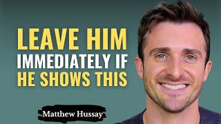 if a Man Shows These 4 Warning Signs, It's Time to Leave Immediately." | Matthew Hussey