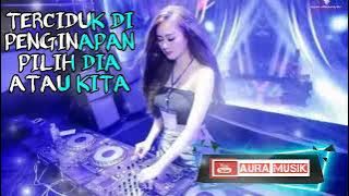 DJ TERCIDUK DI PENGINAPAN PILIH DIA ATAU KITA REMIX SLOW FULL BASS