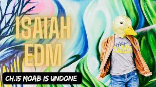 Isaiah EDM ch.15 // Moab Undone