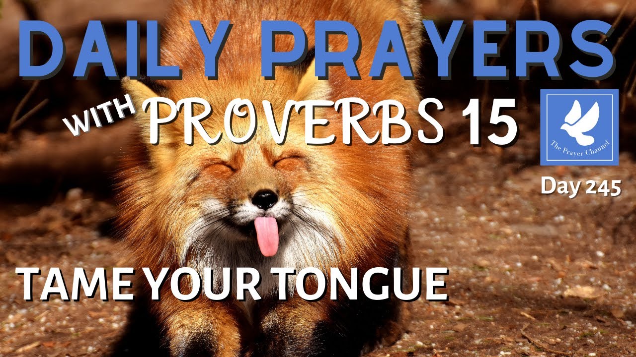 Prayers with Proverbs 15 | Tame Your Tongue | Daily Prayers | The Prayer Channel (Day 245) - YouTube