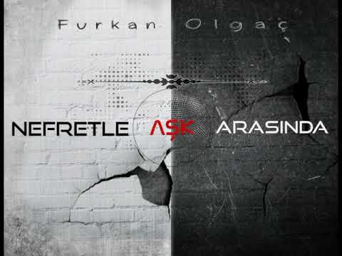 Furkan Olgaç - Nefretle Aşk Arasında (Lyric Video)