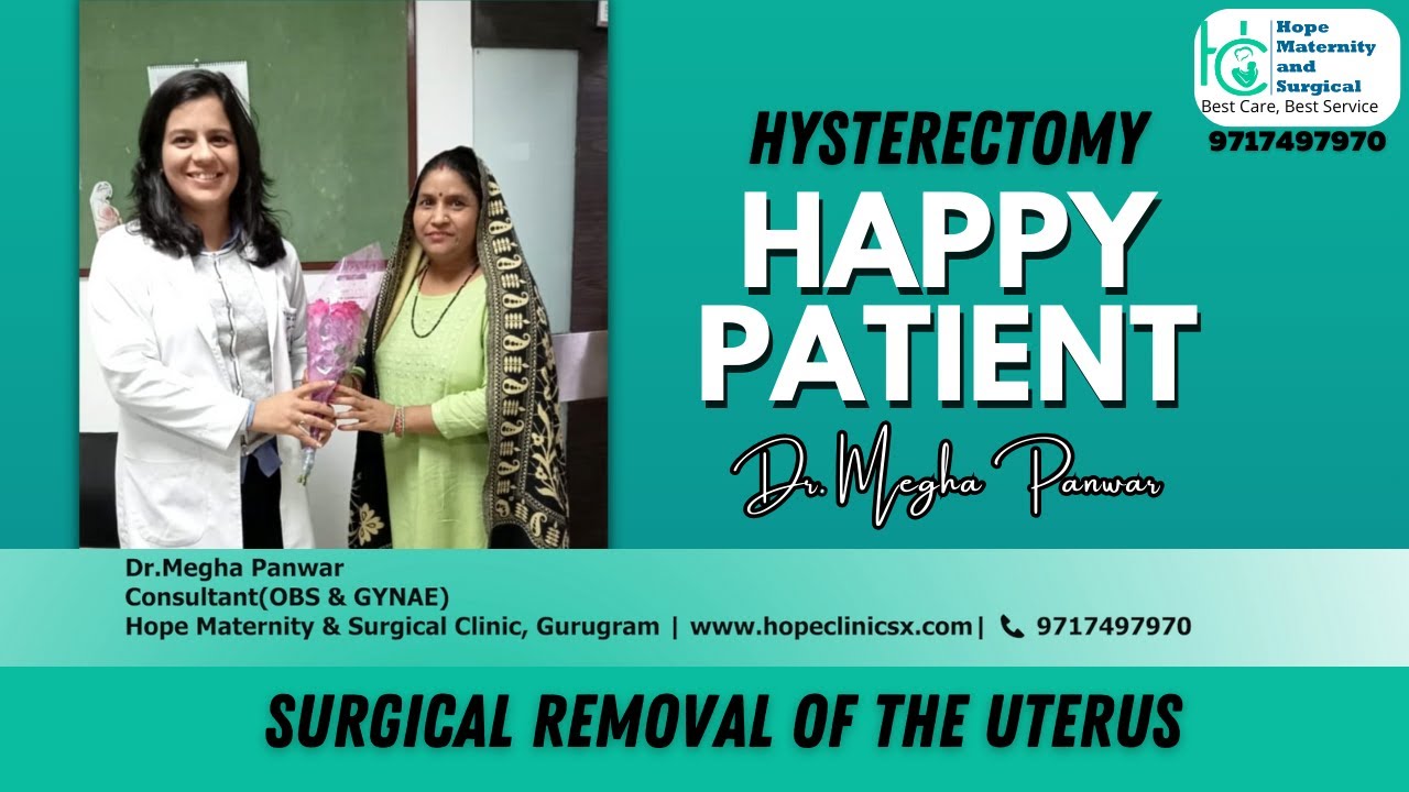 Hysterectomy Patient Experience  Dr. Megha Panwar Best gynecologist in  Gurugram - Hope Clinic 