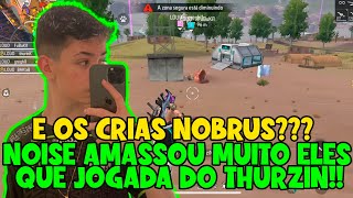 QUE JOGADA DO THURZIN, ELE AMASSOU MUITO OS CRIAS - NOISE VS CRIAS NO MAPA ABERTO