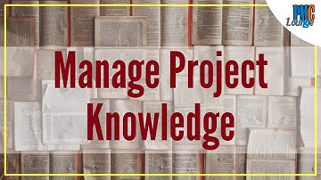 Manage Project Knowledge Process (Inputs, Tools and Techniques, Outputs)