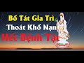 Niệm Quán Thế Âm Bồ Tát - Gia Trì Thoát Khổ Nạn, Bệnh Tật...