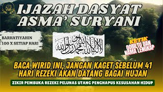 IJAZAH DASYAT ASMAK SURYANI I Zikir Pembuka Rezeki Pelunas Utang Penghapus Kesusahan Hidup