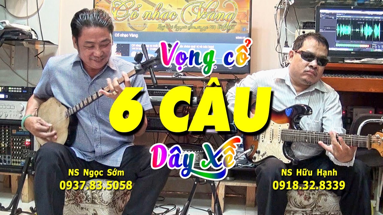 6 CÂU VỌNG CỔ DÂY XỀ | Nháng lửa với màn song tấu đỉnh cao của 2 Danh cầm Hữu Hạnh và Ngọc Sớm!