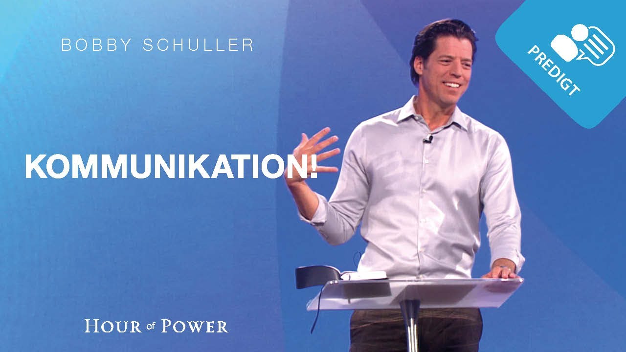 Kommunikation! - Predigt von Bobby Schuller