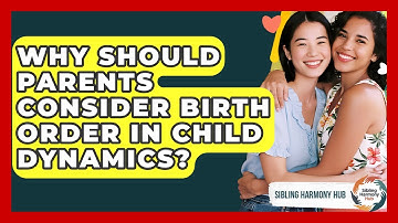 Why Should Parents Consider Birth Order In Child Dynamics? - Sibling Harmony Hub