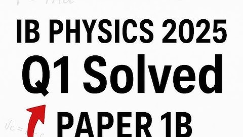 IBDP Physics 2025 Paper 1B | Q1 Solved with Markscheme | Step-by-Step Explanation