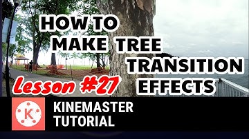 How to Make Tree Transition Effects in KineMaster || Tutorial Lesson 27 || (Filipino)
