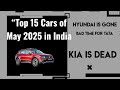 Top 15 Cars in May 2025 in India | Kia is gone completely | Mahindra ruling | Countdown series