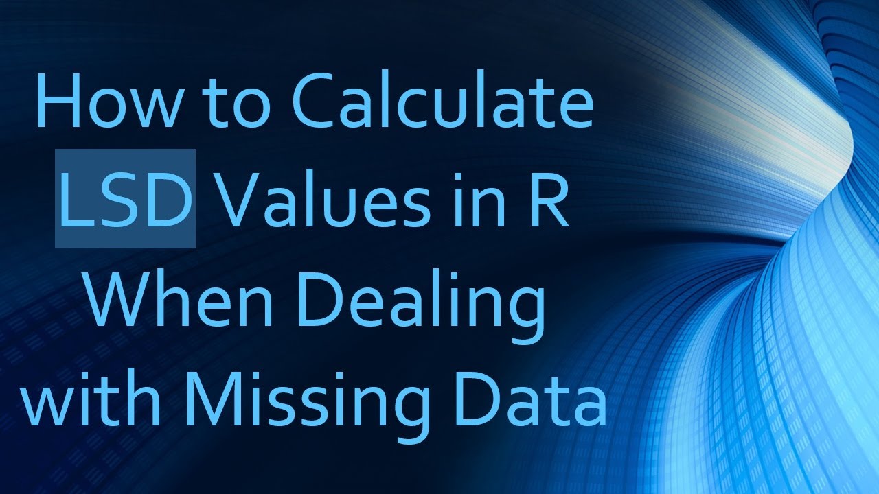 How to Calculate LSD Values in R When Dealing with Missing Data