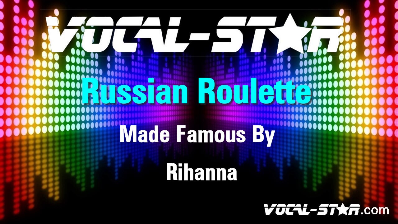 Karaoke Russian Roulette - Rihanna - CDG, MP4, KFN - Karaoke Version