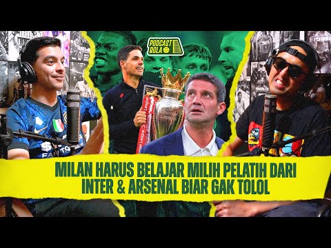 AC Milan Harus BELAJAR Dari Arsenal & Inter Buat Nyari Pelatih, Biar gak TOL*L