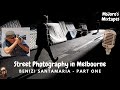MSJOROS MIXTAPES 2022 - STREET PHOTOGRAPHY IN MELBOURNE - BENIZI SANTAMARIA - PART ONE