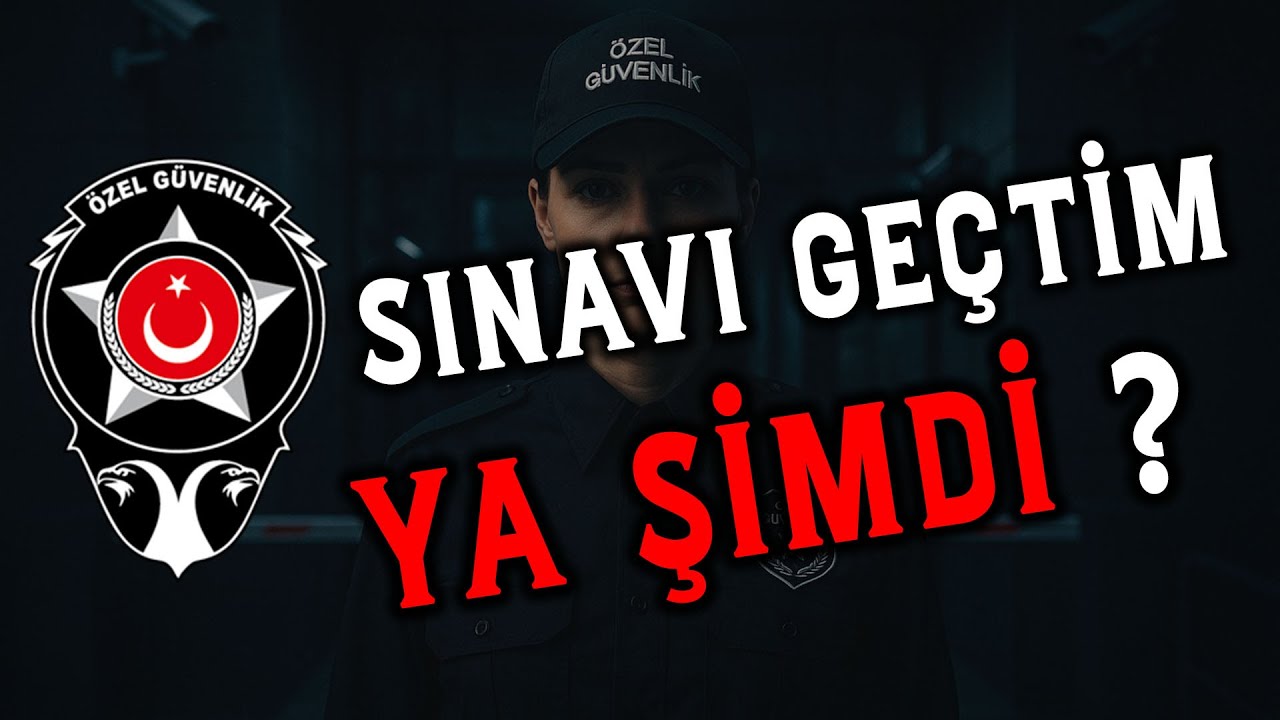 SINAVI KAZANDIM ŞİMDİ NE YAPMALIYIM | Özel Güvenlik Merkezi