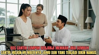 Download Lagu Bos Cantik Lumpuh Berjanji Menikahi Santri Miskin Jika Sembuh, Dan Endingnya Bikin Nangis MP3