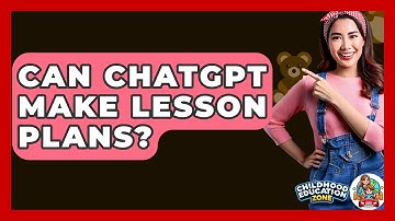 Can ChatGPT Make Lesson Plans? - Childhood Education Zone