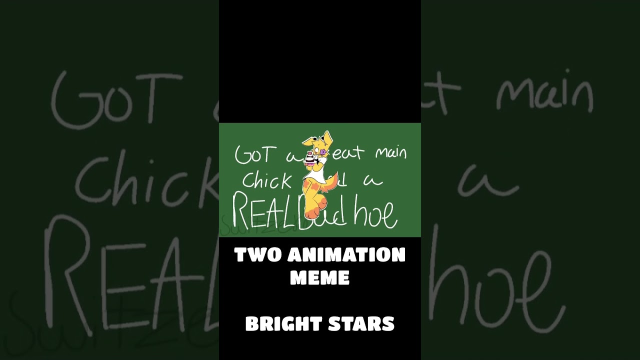 TWO / ANIMATION MEME / BRIGHT STARS 