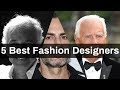Top Fashion Designers in the World | 5 Best Fashion Designers in the world