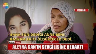Aleyna Canın Sevgilisine Beraat