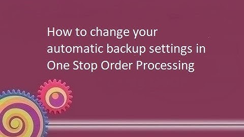 How to setup Backup options within One Stop Order Processing