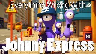 Everything Wrong With Johnny Express In 8 Minutes Or Less