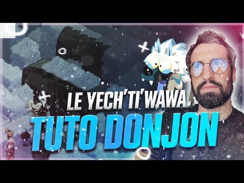 TUTO DONJON : Le Yech'ti'Wawa (lvl 110)