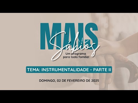 02/02/2025 - [MAIS SÁBIOS] - Igreja Cristã Maranata - Tema: "Instrumentalidade" PARTE II - 17h