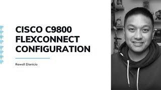 Cisco C9800 WLC FlexConnect Configuration