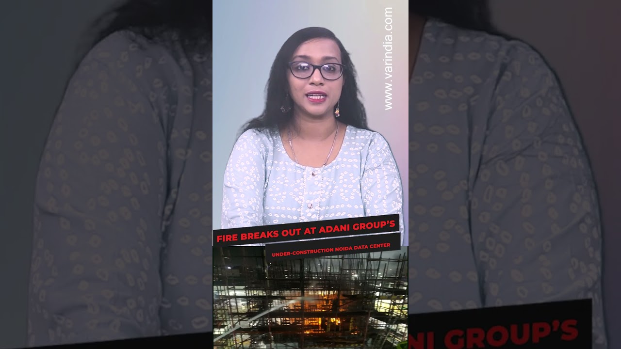 Fire breaks out at Adani Group’s under-construction Noida data center  