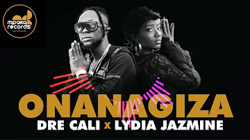 Dre Cali x Lydia Jazmine - Onanagiza ( Official Audio )