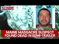 Maine shooting suspect found dead in semi-trailer | LiveNOW from FOX