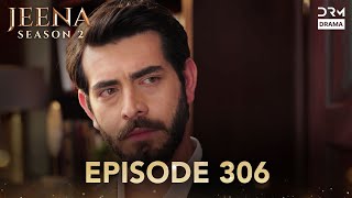 Turkish Drama in Urdu | JEENA Season 2 Episode 306 | Urdu Dubbed | UH1O