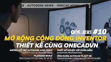 Group Zalo - Thiết kế Inventor cùng OneCAD, PlanGrid Build - Ứng dụng BIM 2D và 3D | OneCAD News #10
