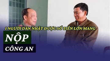 1 người dân nhặt được số tiền lớn mang nộp công an