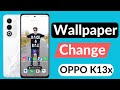 How to change wallpaper in oppo k13x 5g | oppo k13x me wallpaper kaise lagaye | Customize wallpaper