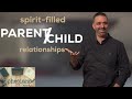 How to Create Spirit-Filled Parent-Child Relationships | Ephesians 6:1-4 | Week 37