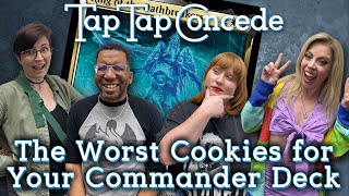 The Worst Cookies for Your Commander Deck || TTC 462