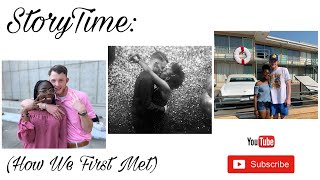 OUR FIRST YOUTUBE VIDEO!!! StoryTime: How We First Met