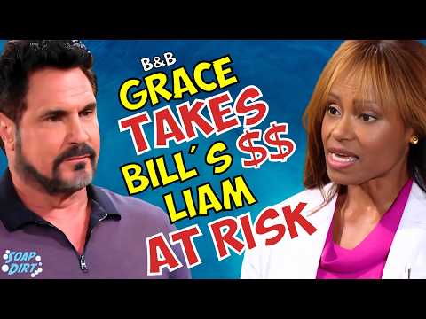 Bold and the Beautiful: Grace Takes Huge Payoff from Bill – Risks Liam’s Life | Soap Dirt