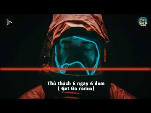 Gét Gô (Remix ) l Thử Thách 6 Ngày 6 Đêm l Nhạc Chill Remix 2022