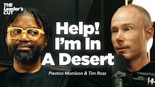 Navigating Dry Seasons (with Tim Ross) | The Leader's Cut w/ Preston Morrison