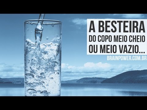 Vídeo: Para copo meio cheio?