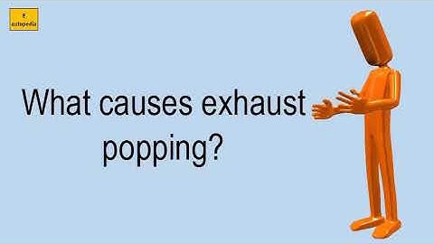 What Causes Exhaust Popping?