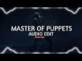 Master of puppet  metallica edit audio