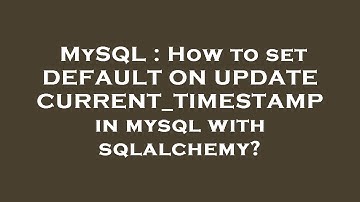 MySQL : How to set DEFAULT ON UPDATE CURRENT_TIMESTAMP in mysql with sqlalchemy?