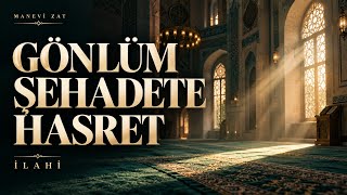 Gönlüm Şehadete Hasret Manevizat ©2026